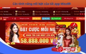 Các tính năng nổi bật của tải app Miso88