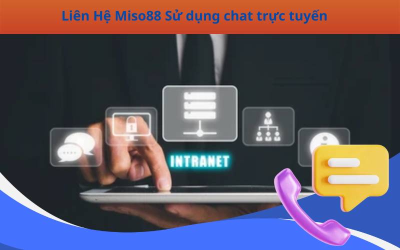 Liên Hệ Miso88 Sử dụng chat trực tuyến