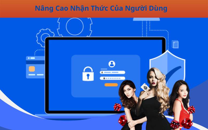 Nâng Cao Nhận Thức Của Người Dùng