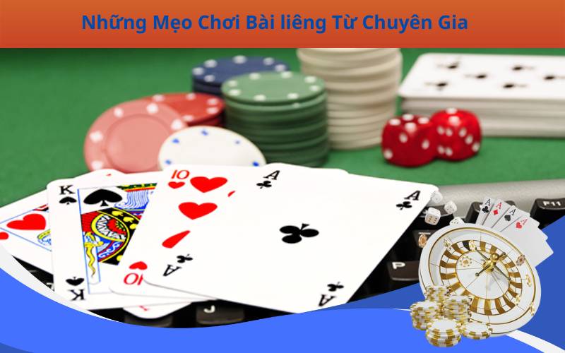 Những Mẹo Chơi Bài liêng Từ Chuyên Gia