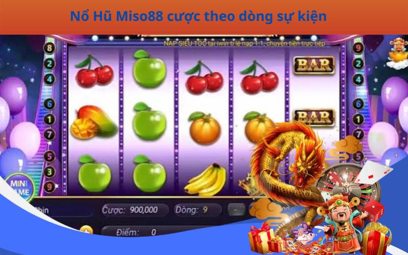 Nổ Hũ Miso88 cược theo dòng sự kiện