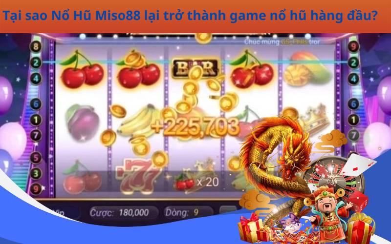 Tại sao Nổ Hũ Miso88 lại trở thành game nổ hũ hàng đầu?