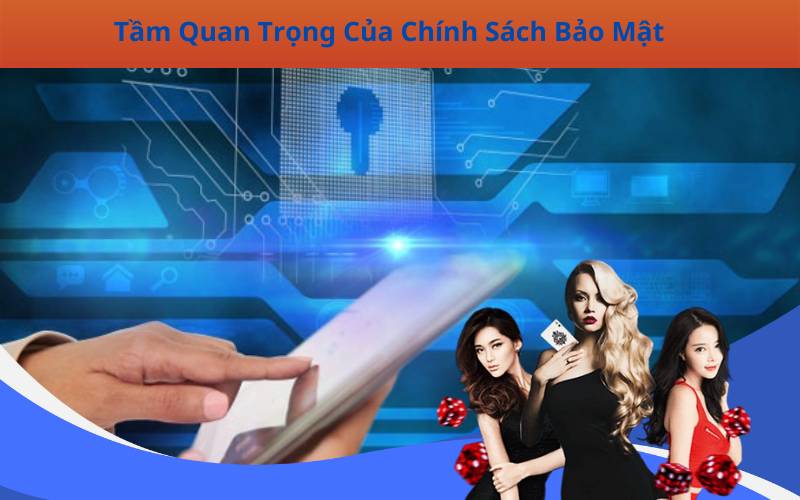 Tầm Quan Trọng Của Chính Sách Bảo Mật